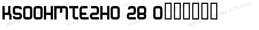 KSOOHMTEZH0 28 0字体转换